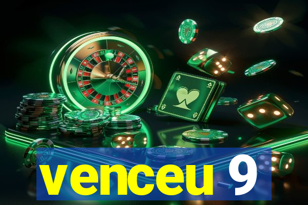 venceu 9